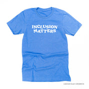 Inclusion Matters - Unisex Tee Little Mama Shirt Shop