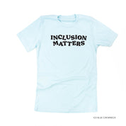 Inclusion Matters - Unisex Tee Little Mama Shirt Shop