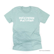Inclusion Matters - Unisex Tee Little Mama Shirt Shop