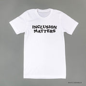 Inclusion Matters - Unisex Tee Little Mama Shirt Shop