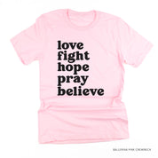 Love Fight Hope Pray Believe - Unisex Tee Little Mama Shirt Shop