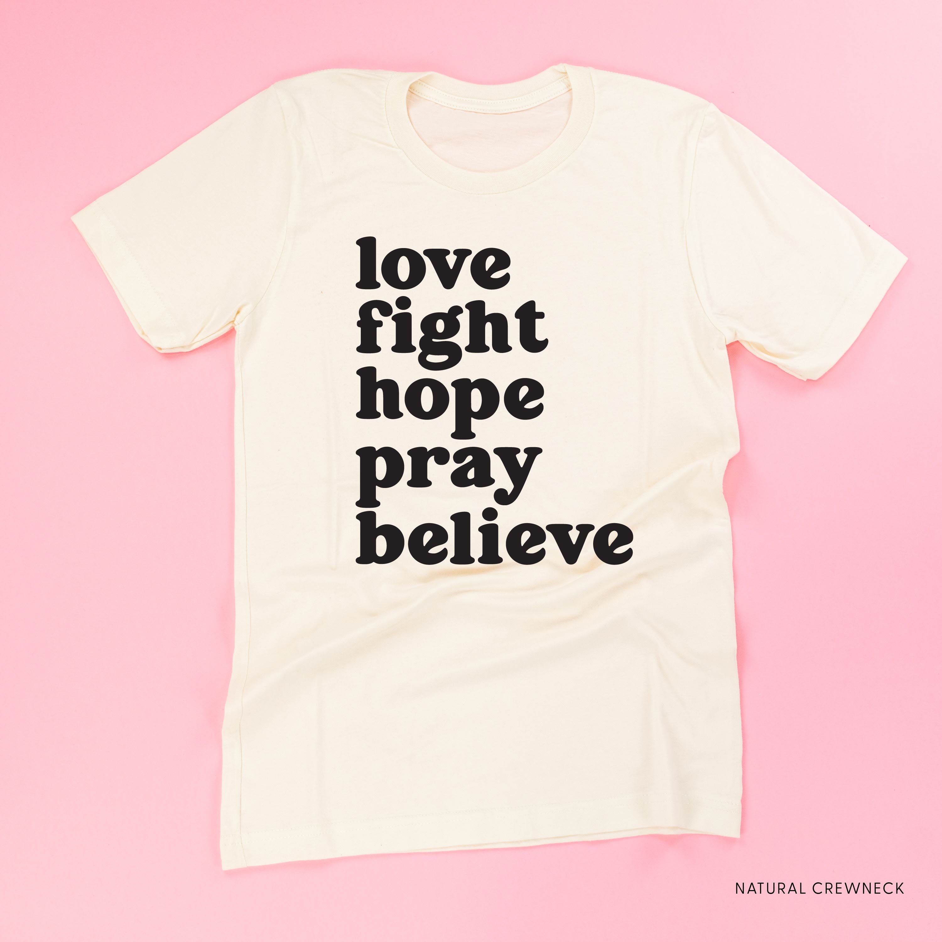 Love Fight Hope Pray Believe - Unisex Tee Little Mama Shirt Shop