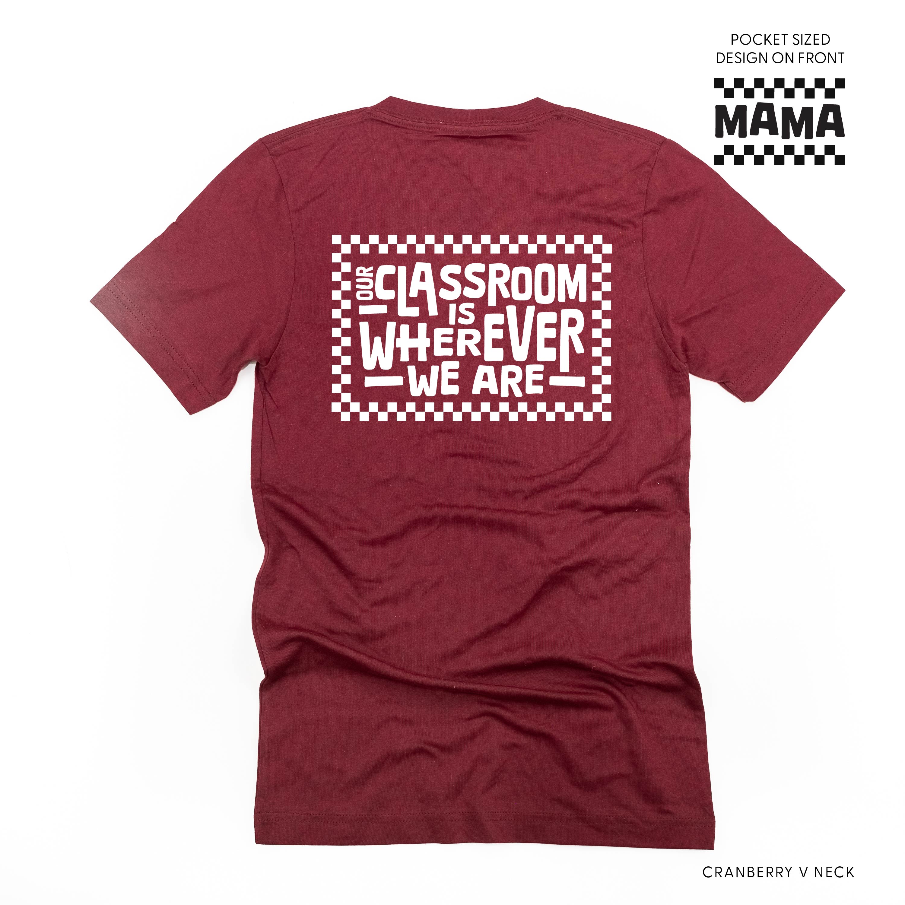 MAMA Pocket Design on Front w/ Full Our Classroom Is Wherever We Are On Back - Unisex Tee Little Mama Shirt Shop
