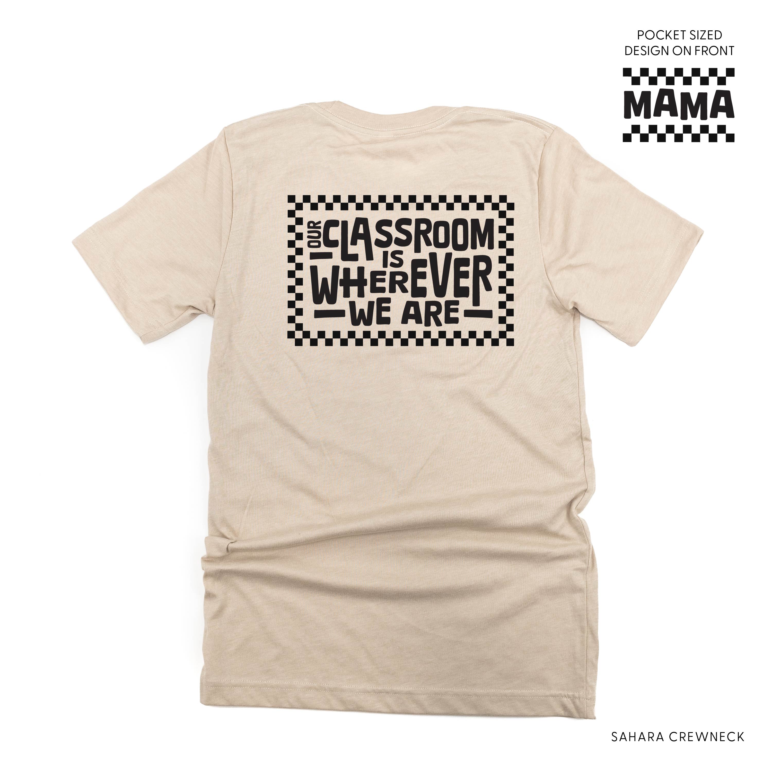 MAMA Pocket Design on Front w/ Full Our Classroom Is Wherever We Are On Back - Unisex Tee Little Mama Shirt Shop