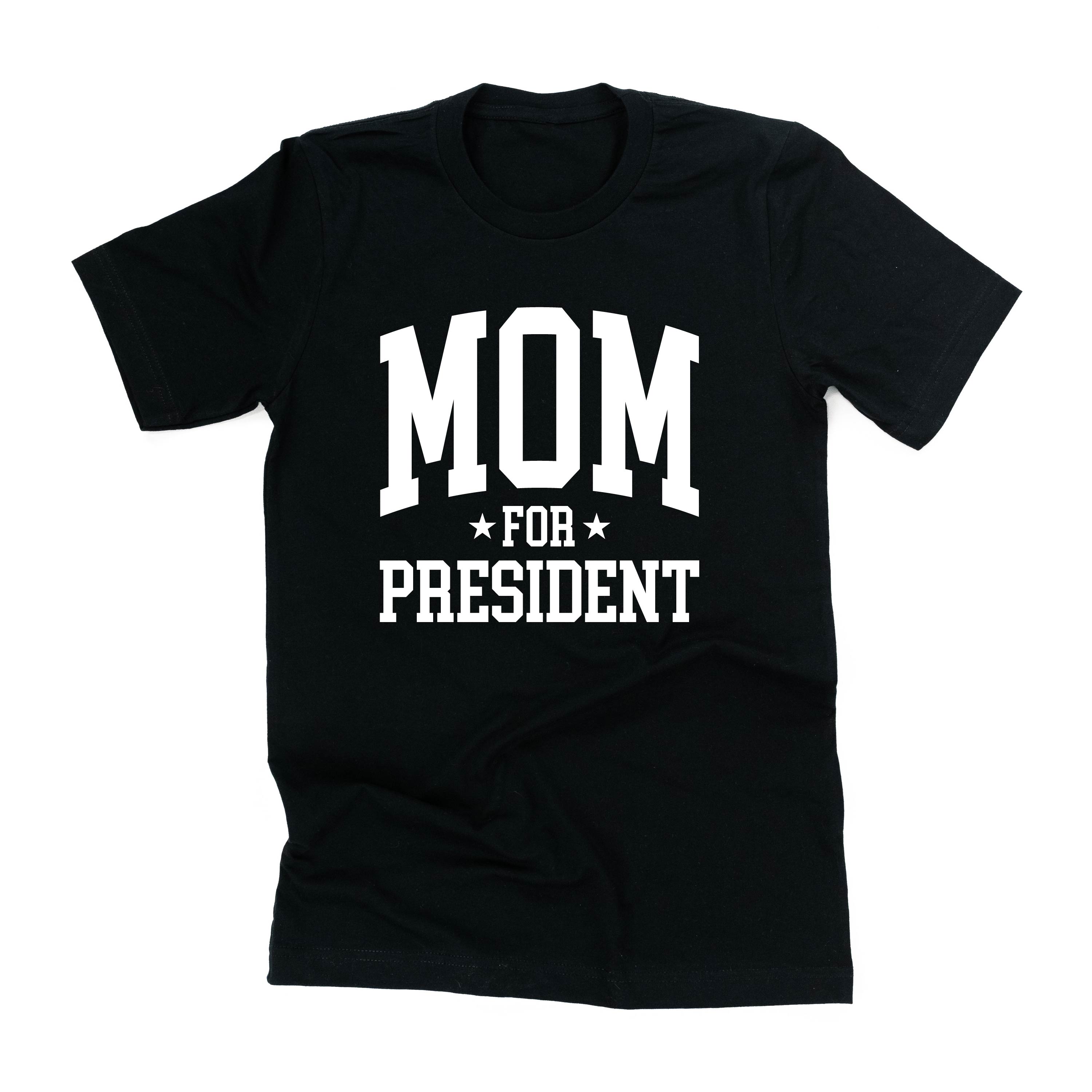 Mom For President - Unisex Tee Little Mama Shirt Shop