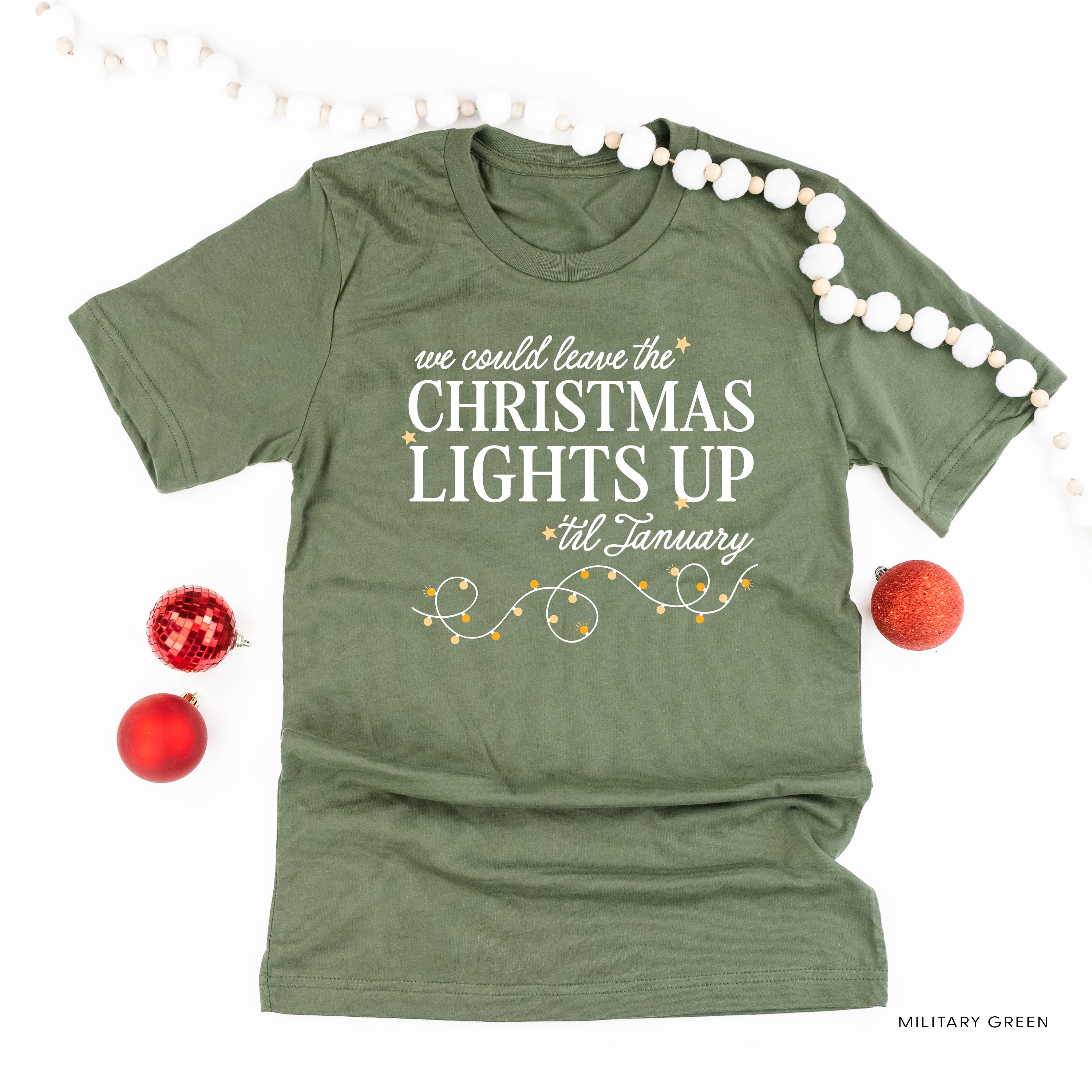 We Could Leave The Christmas Lights Up Til January - Unisex Tee Little Mama Shirt Shop