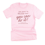 You Have to Believe That You Can Do It! - TONE ON TONE - Unisex Tee Little Mama Shirt Shop