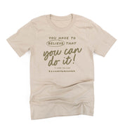You Have to Believe That You Can Do It! - TONE ON TONE - Unisex Tee Little Mama Shirt Shop