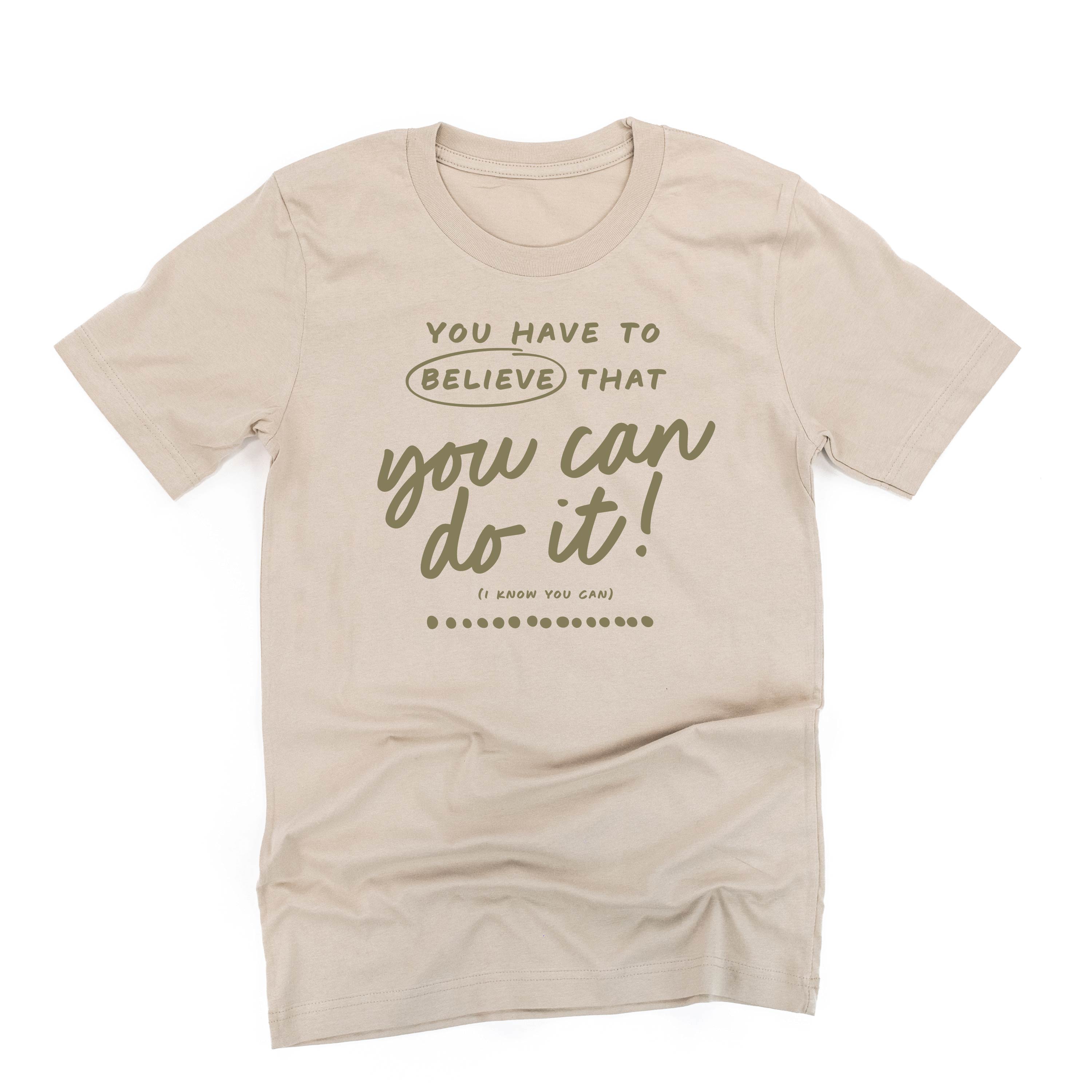 You Have to Believe That You Can Do It! - TONE ON TONE - Unisex Tee Little Mama Shirt Shop