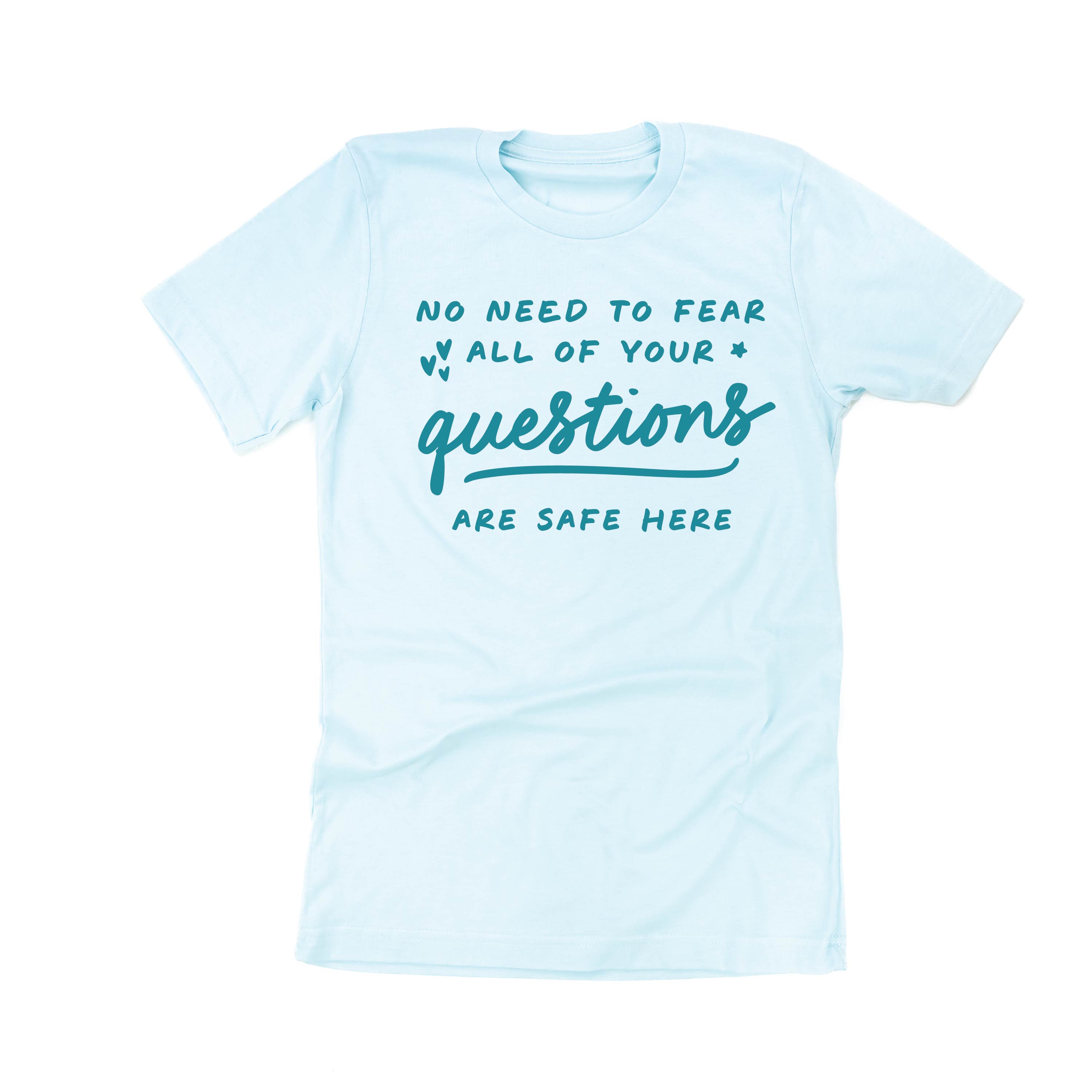 No Need to Fear All of Your Questions Are Safe Here - TONE ON TONE - Unisex Tee Little Mama Shirt Shop