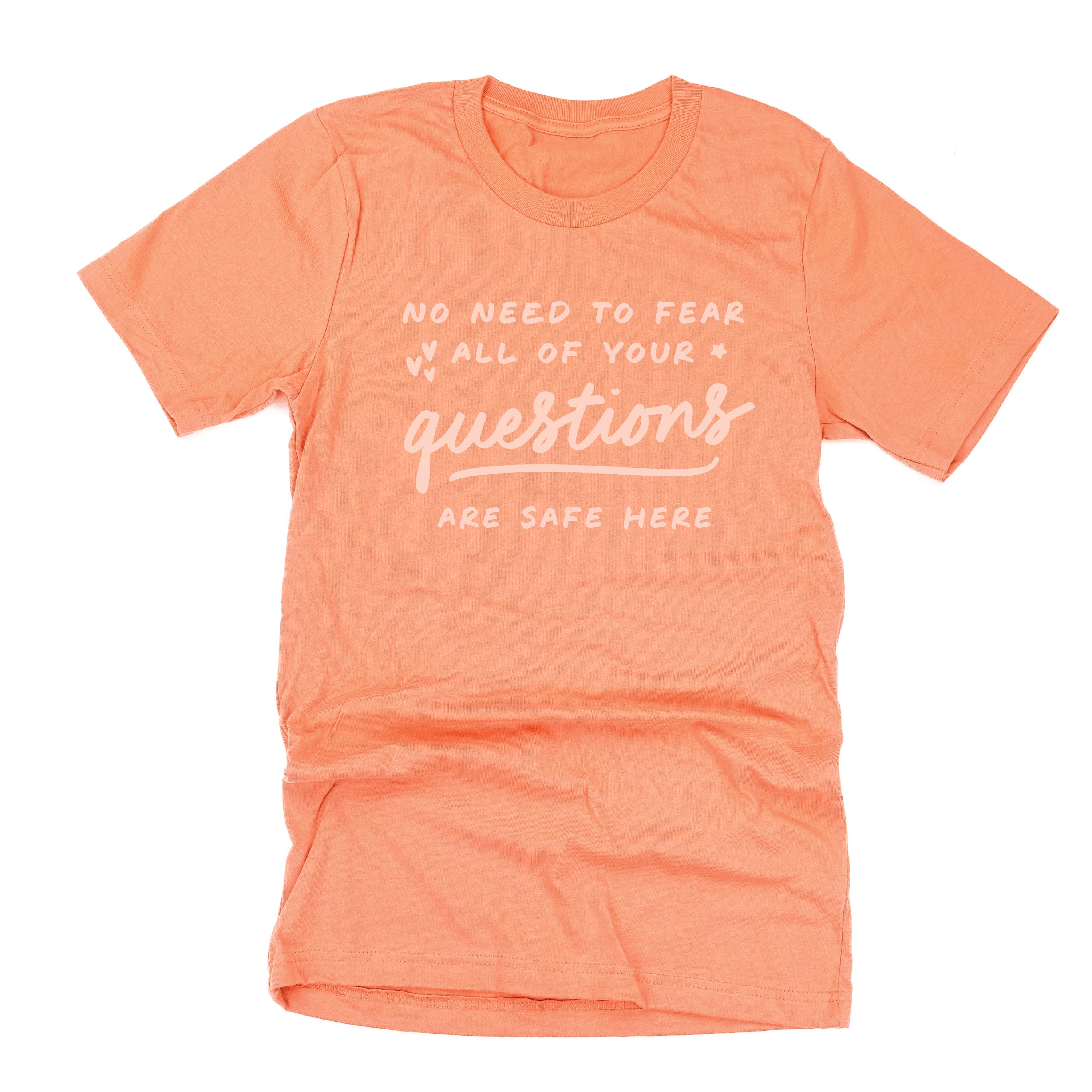 No Need to Fear All of Your Questions Are Safe Here - TONE ON TONE - Unisex Tee Little Mama Shirt Shop