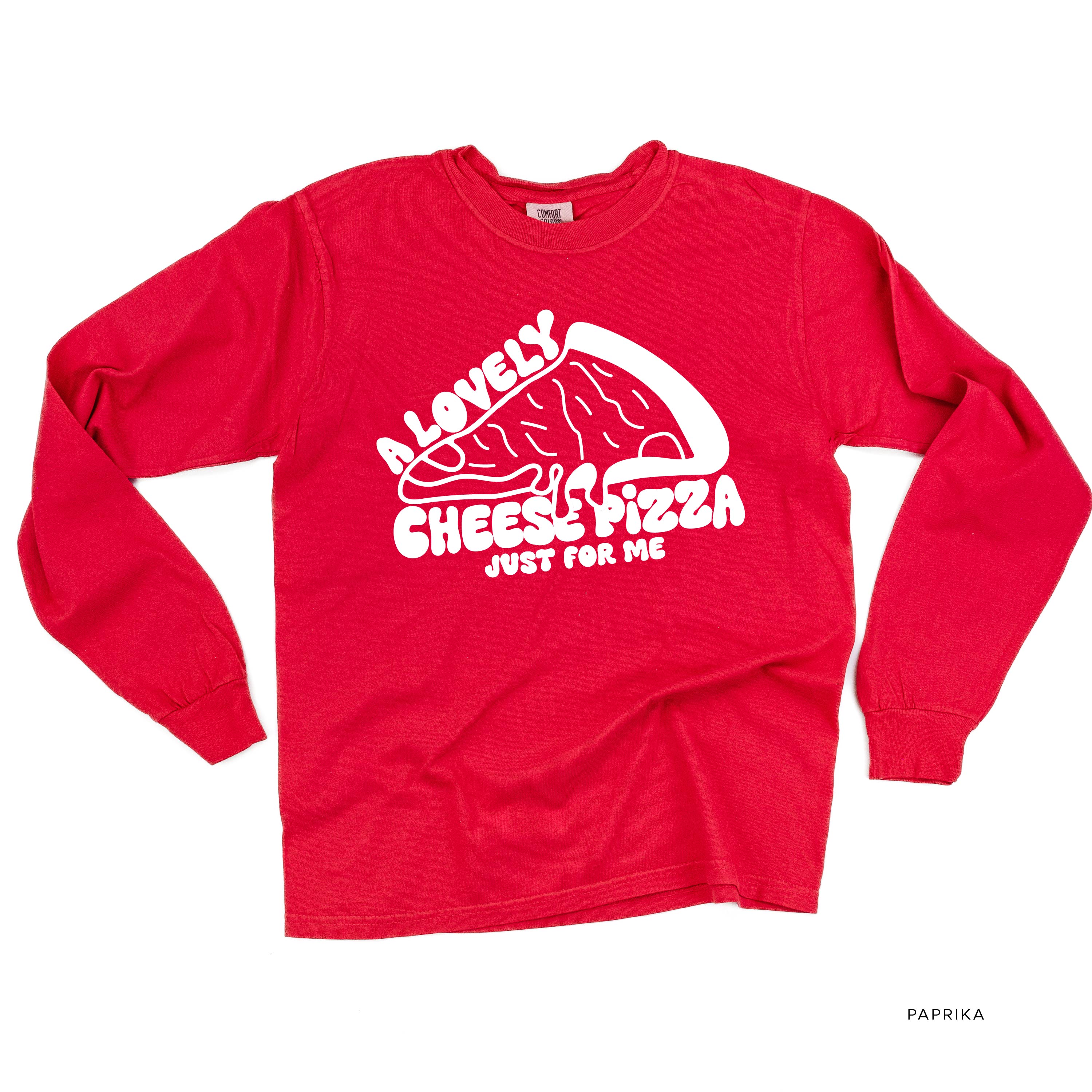 A Lovely Cheese Pizza Just For Me - LONG SLEEVE Comfort Colors Tee Little Mama Shirt Shop