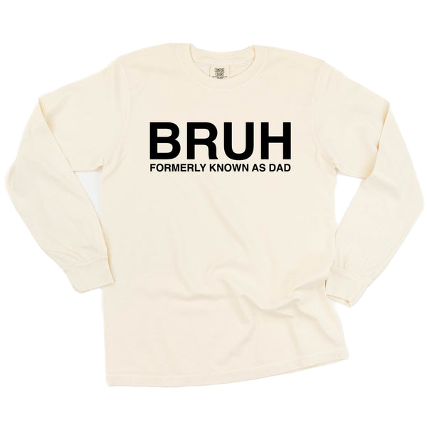 BRUH Formerly Known as Dad - LONG SLEEVE COMFORT COLORS TEE