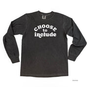 Choose to Include - Long Sleeve Comfort Colors Tee Little Mama Shirt Shop