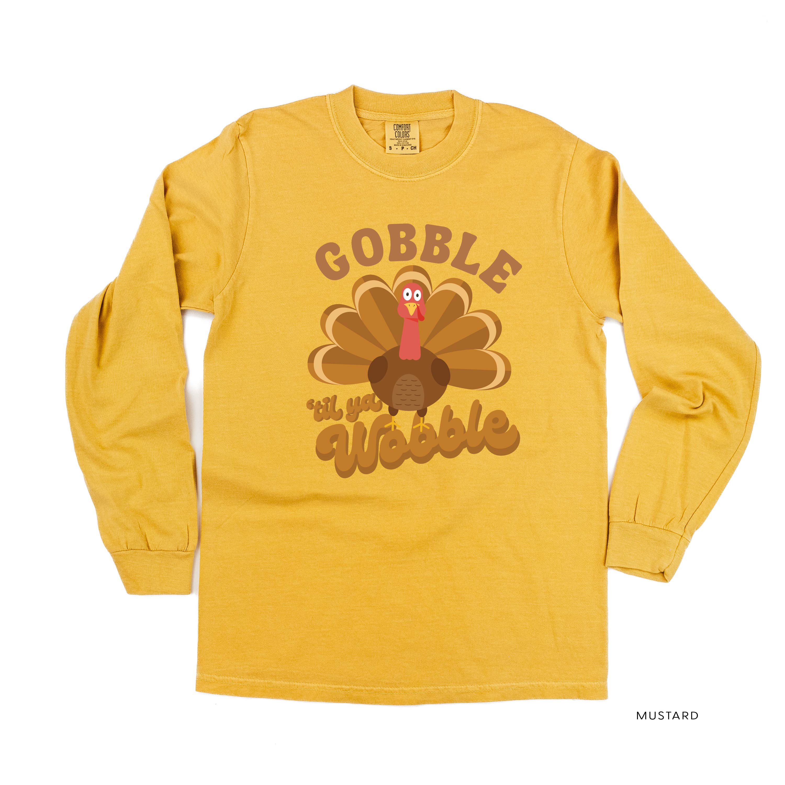 Gobble 'Til Ya Wobble - LONG SLEEVE Comfort Colors Tee Little Mama Shirt Shop