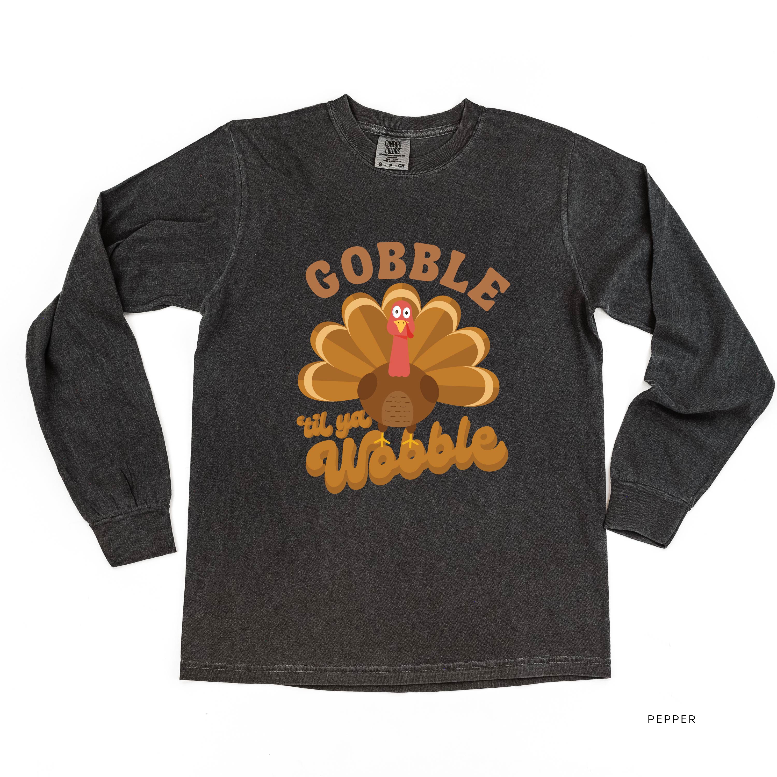 Gobble 'Til Ya Wobble - LONG SLEEVE Comfort Colors Tee Little Mama Shirt Shop