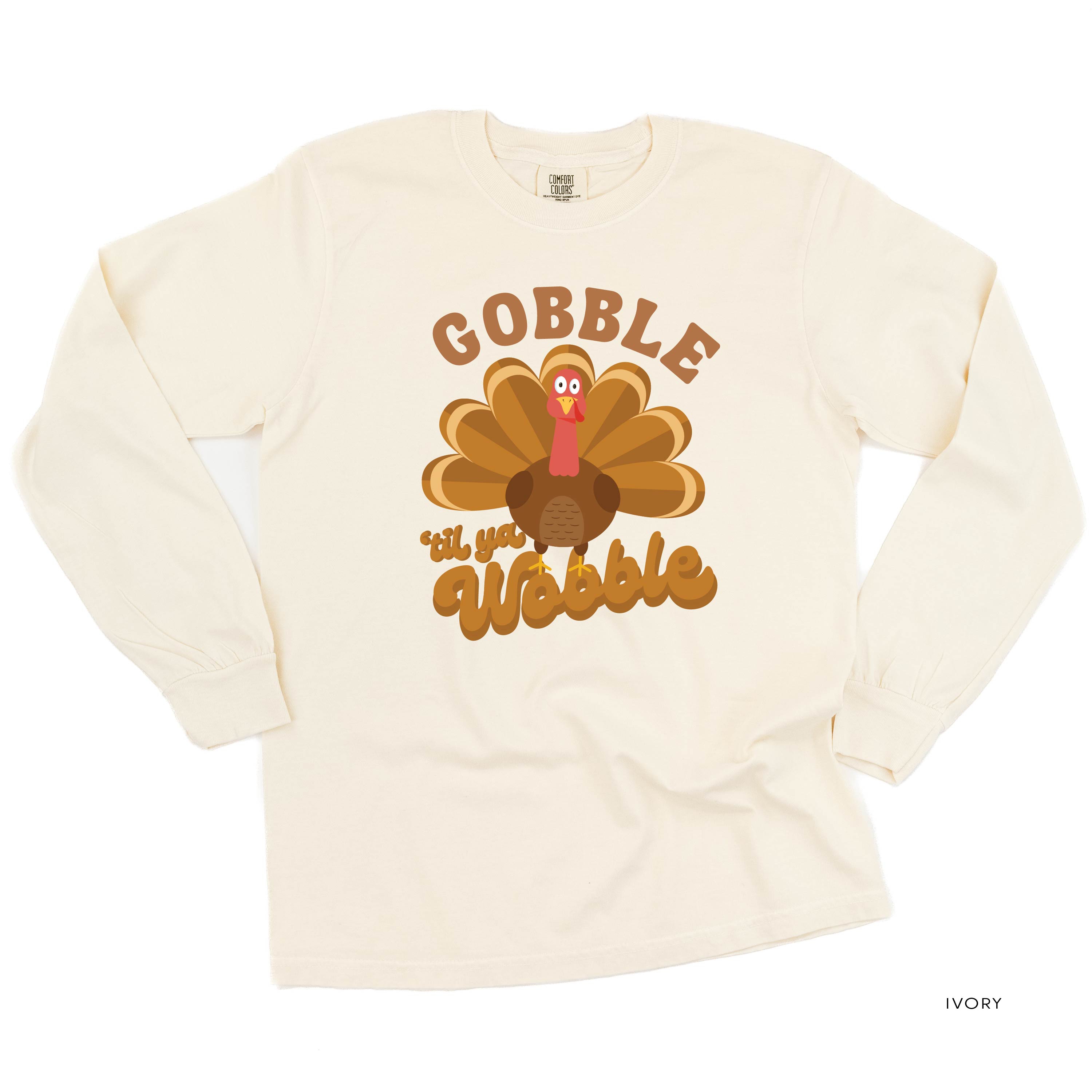 Gobble 'Til Ya Wobble - LONG SLEEVE Comfort Colors Tee Little Mama Shirt Shop