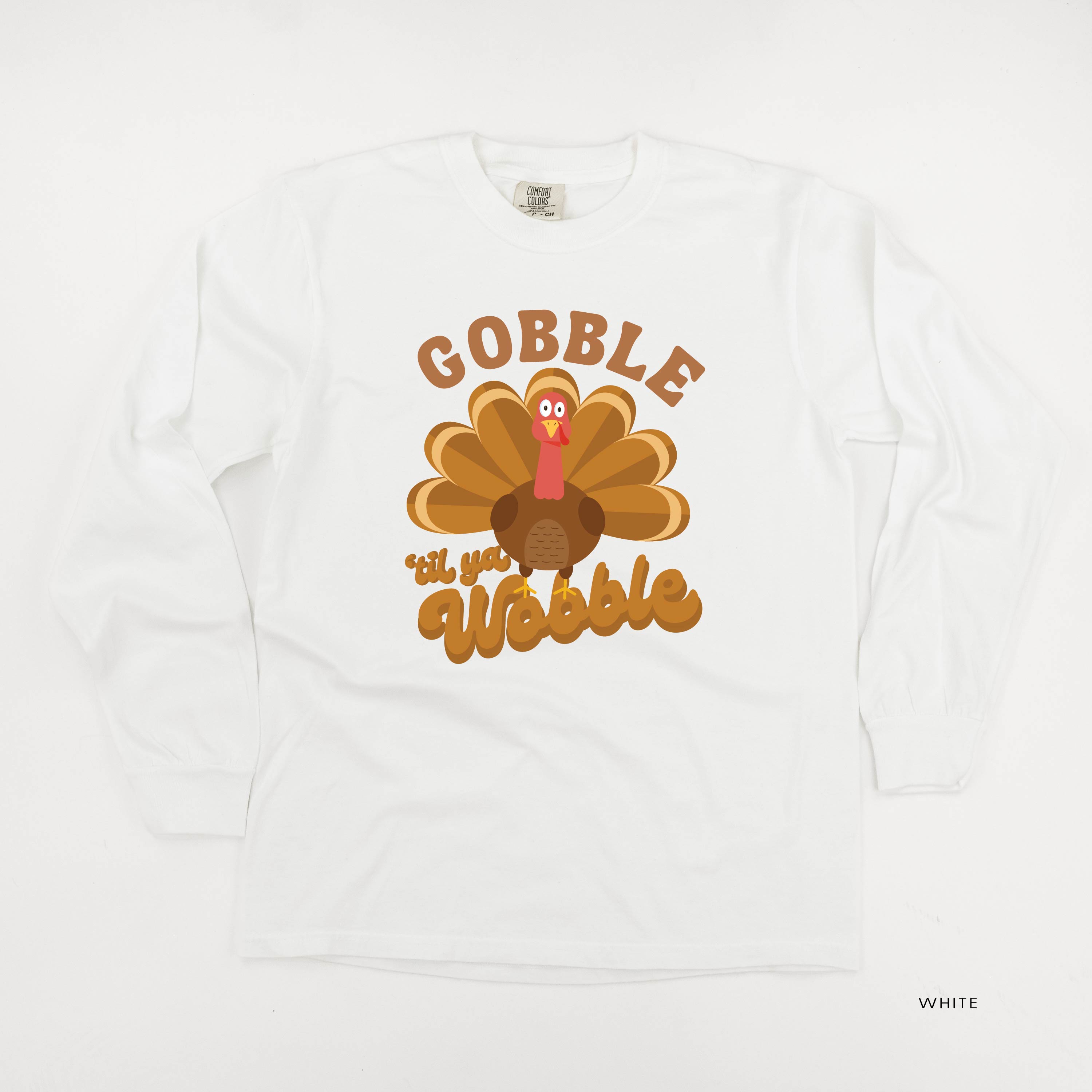 Gobble 'Til Ya Wobble - LONG SLEEVE Comfort Colors Tee Little Mama Shirt Shop
