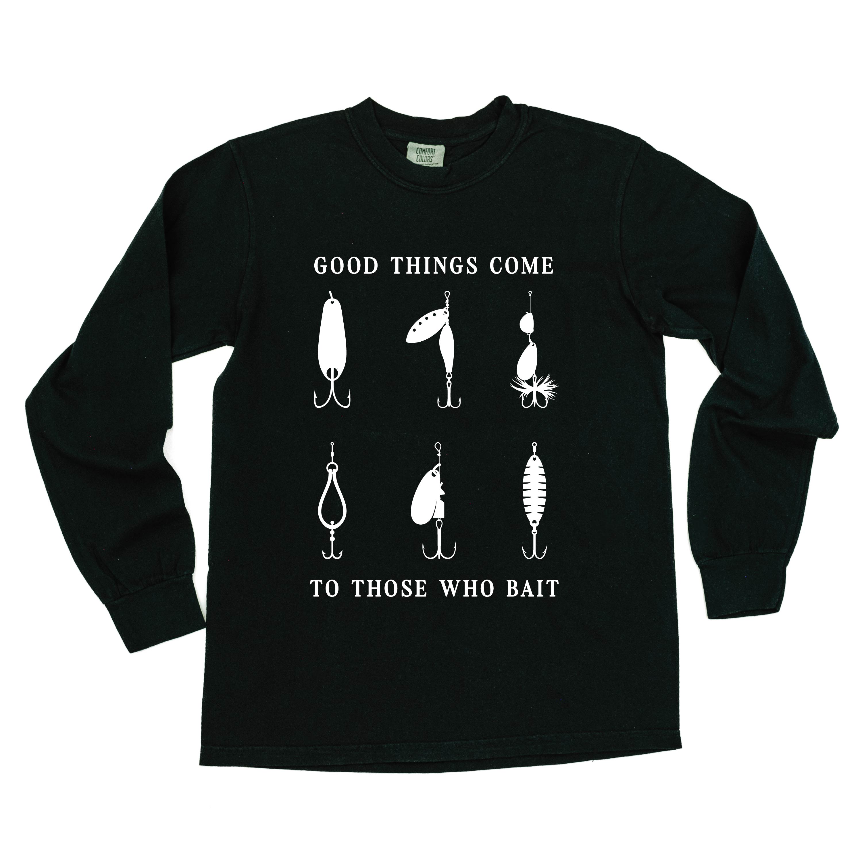 Good Things Come to Those Who Bait - LONG SLEEVE COMFORT COLORS TEE Little Mama Shirt Shop