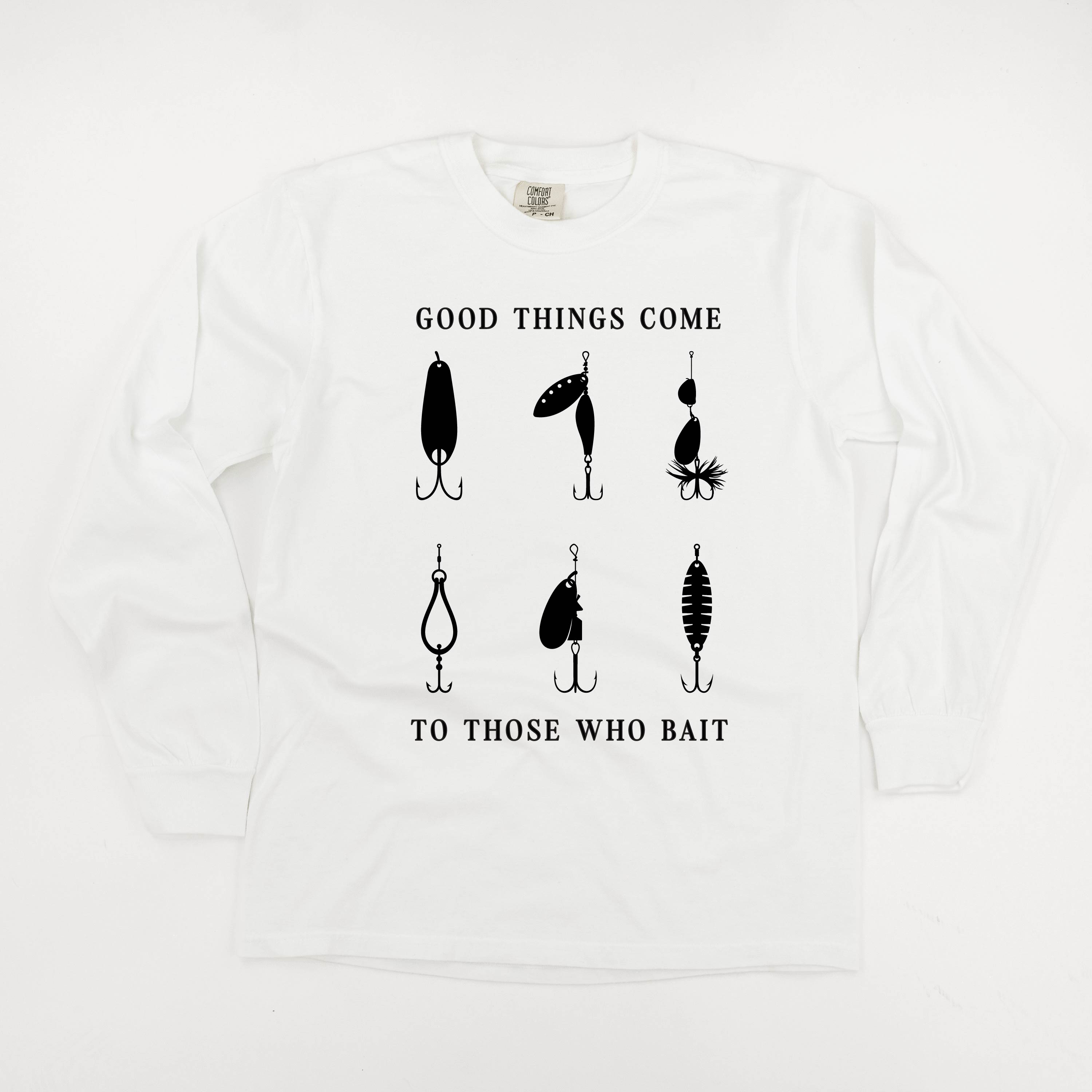 Good Things Come to Those Who Bait - LONG SLEEVE COMFORT COLORS TEE Little Mama Shirt Shop