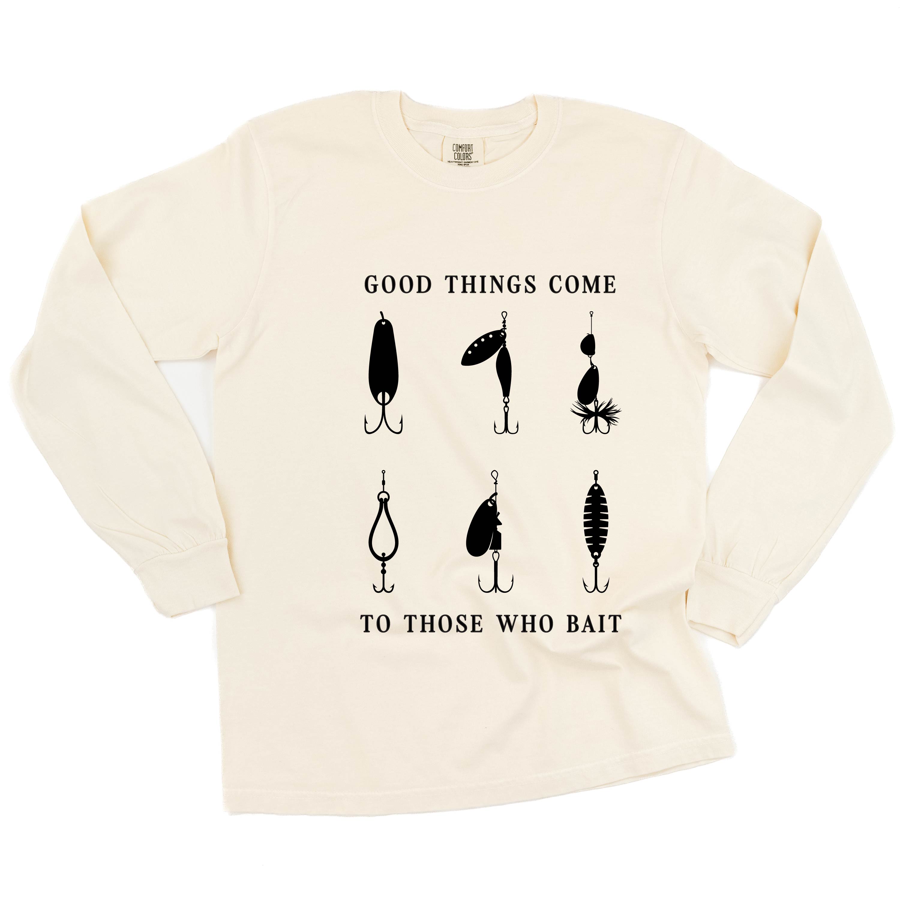 Good Things Come to Those Who Bait - LONG SLEEVE COMFORT COLORS TEE Little Mama Shirt Shop