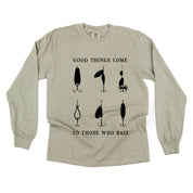 Good Things Come to Those Who Bait - LONG SLEEVE COMFORT COLORS TEE Little Mama Shirt Shop