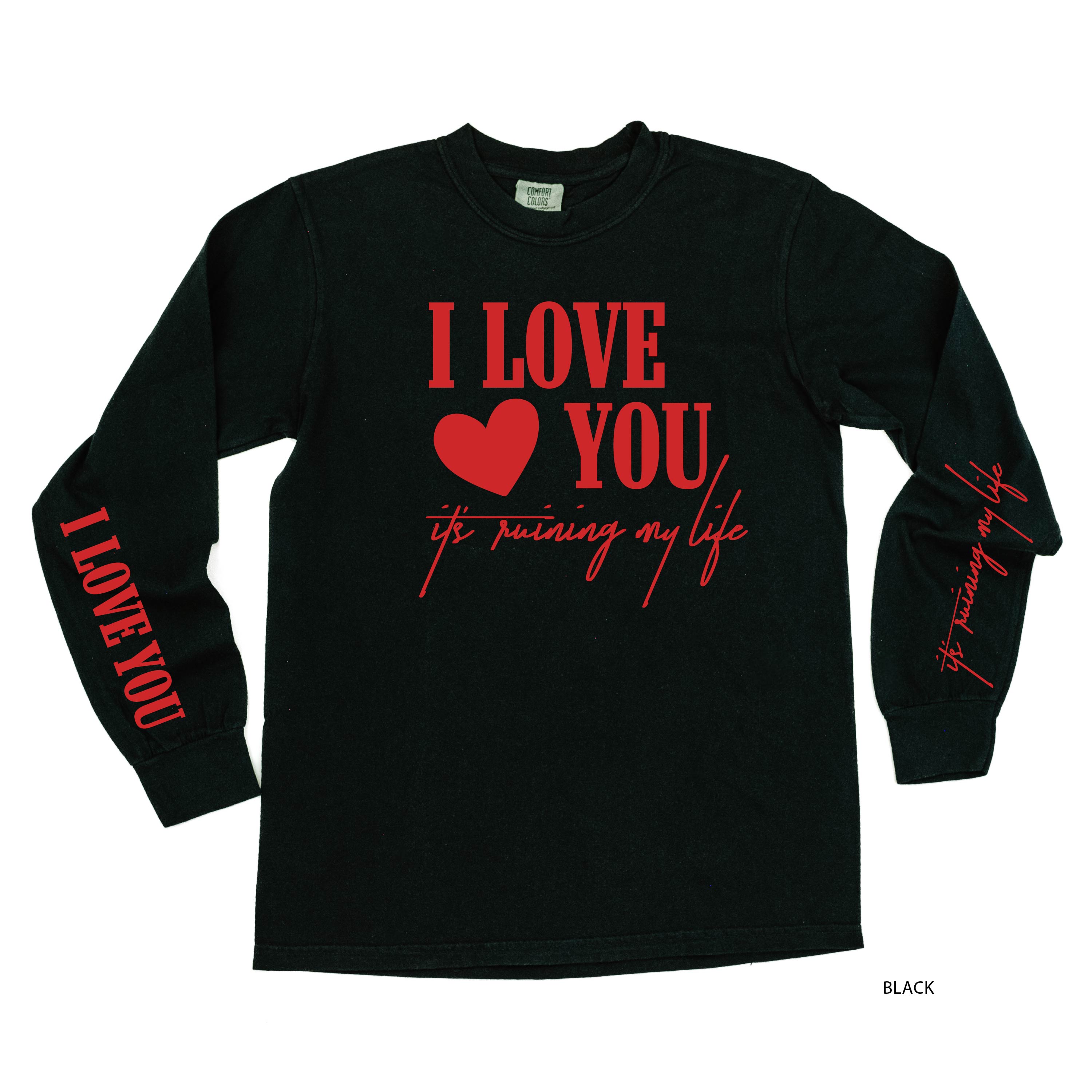 I Love You, It's Ruining My Life (sd & bd) - LONG SLEEVE Comfort Colors Tee Little Mama Shirt Shop