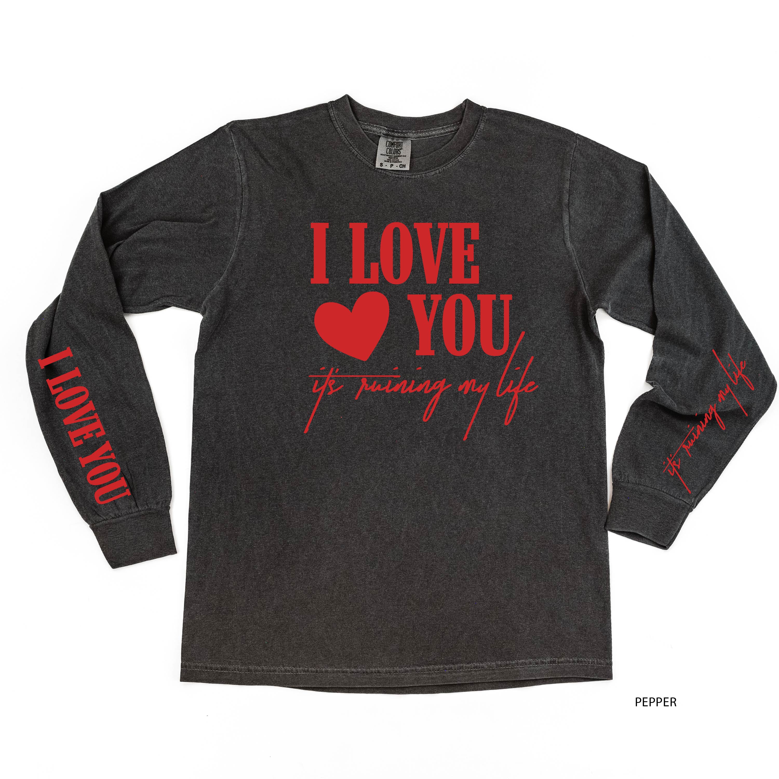 I Love You, It's Ruining My Life (sd & bd) - LONG SLEEVE Comfort Colors Tee Little Mama Shirt Shop