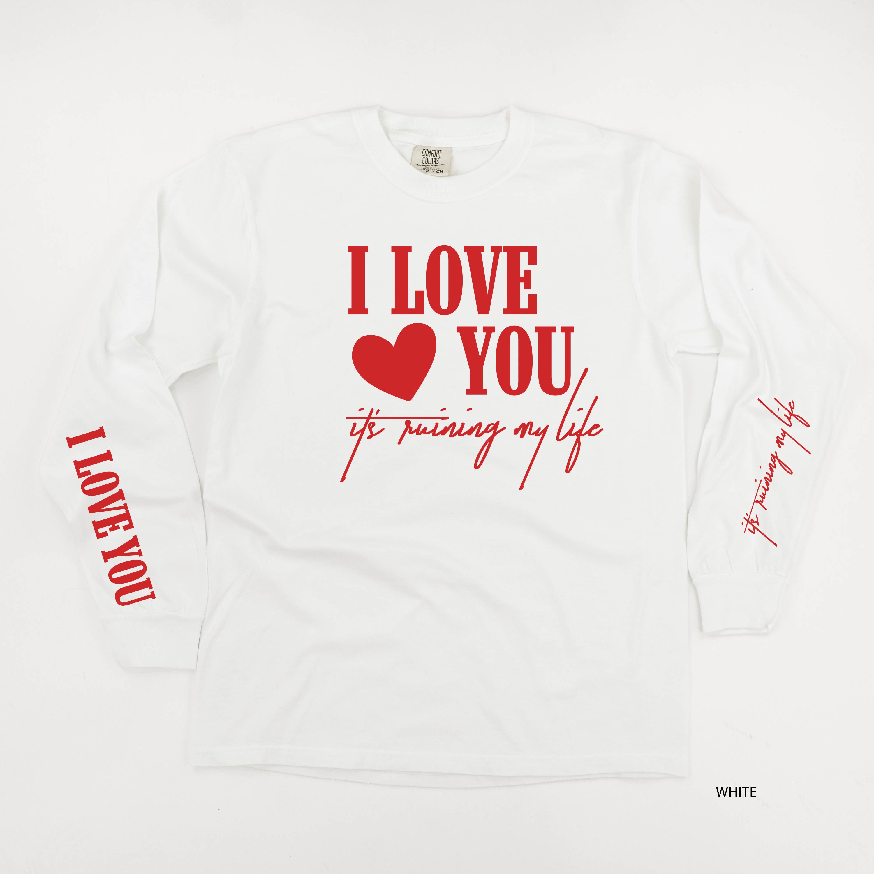 I Love You, It's Ruining My Life (sd & bd) - LONG SLEEVE Comfort Colors Tee Little Mama Shirt Shop