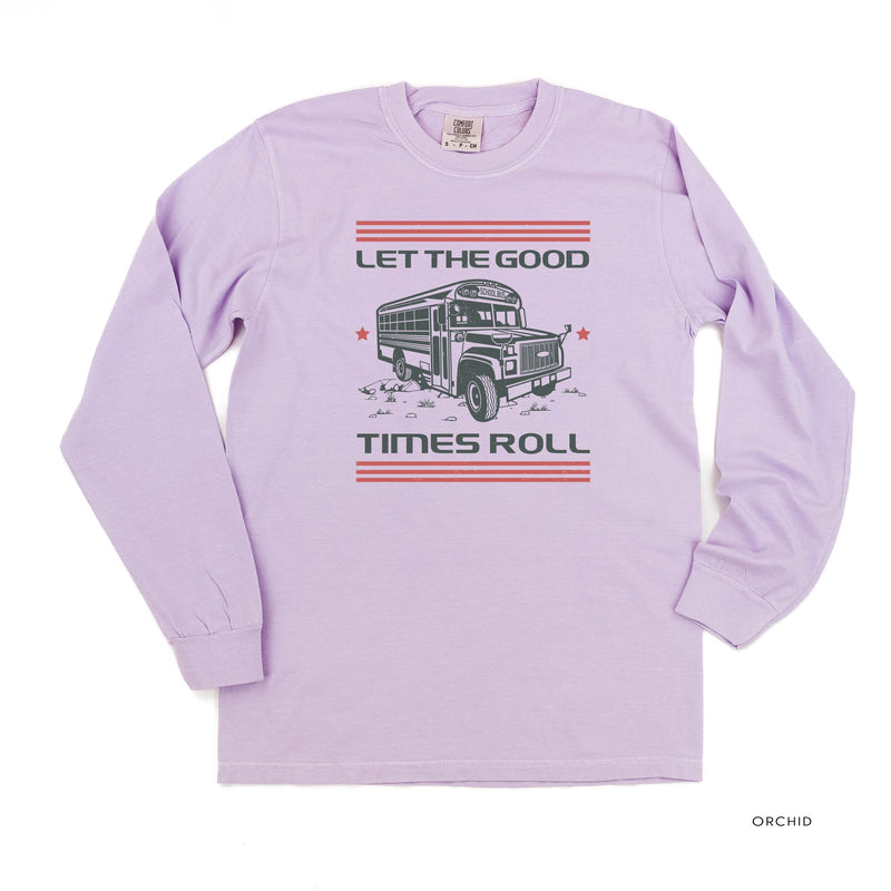 Let the Good Times Roll - School Bus - LONG SLEEVE COMFORT COLORS TEE