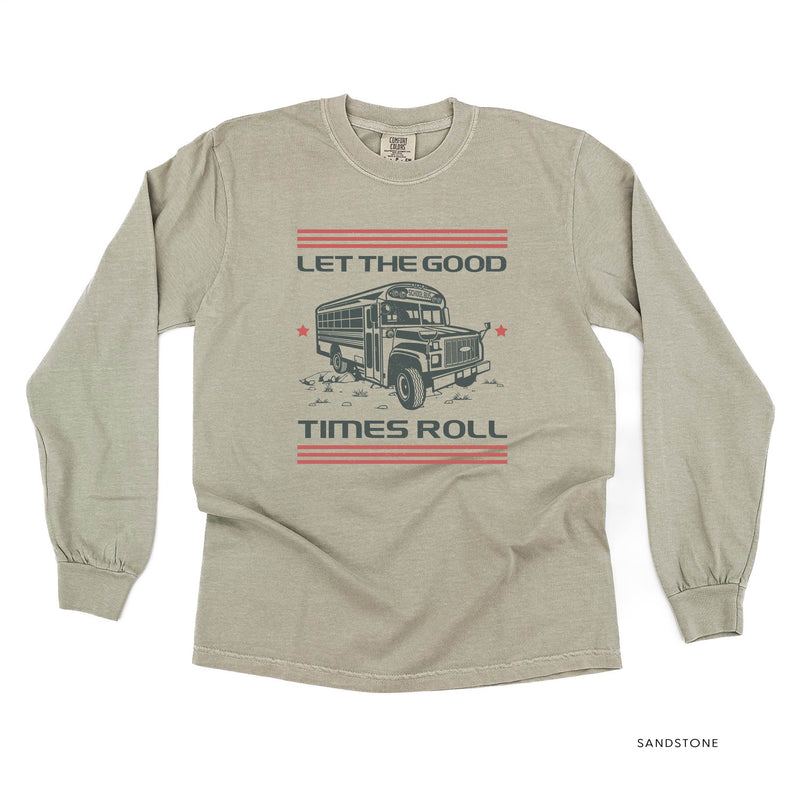 Let the Good Times Roll - School Bus - LONG SLEEVE COMFORT COLORS TEE