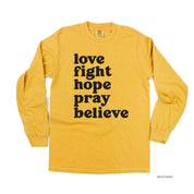 Love Fight Hope Pray Believe - LONG SLEEVE COMFORT COLORS TEE Little Mama Shirt Shop