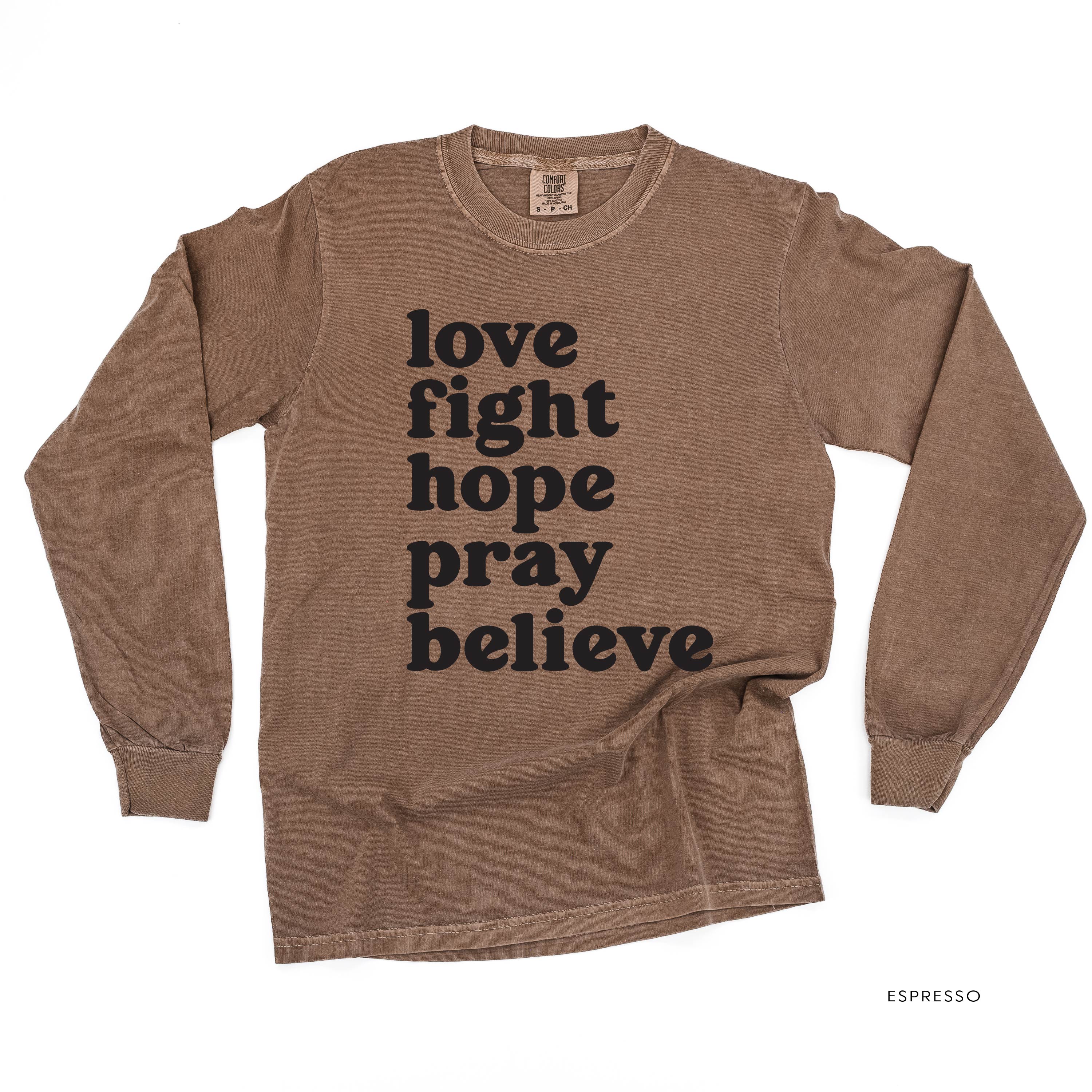 Love Fight Hope Pray Believe - LONG SLEEVE COMFORT COLORS TEE Little Mama Shirt Shop