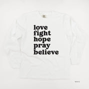 Love Fight Hope Pray Believe - LONG SLEEVE COMFORT COLORS TEE Little Mama Shirt Shop