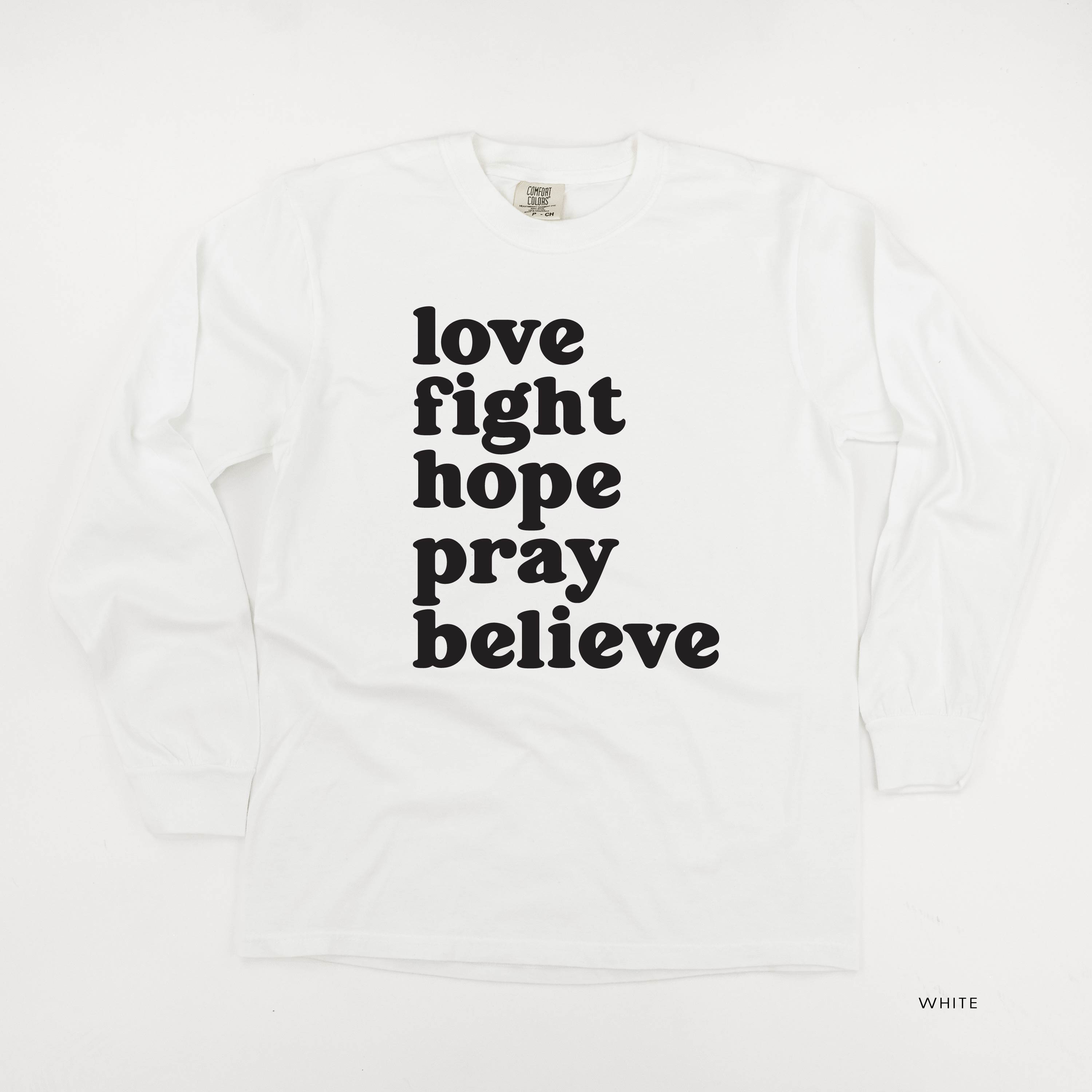 Love Fight Hope Pray Believe - LONG SLEEVE COMFORT COLORS TEE Little Mama Shirt Shop