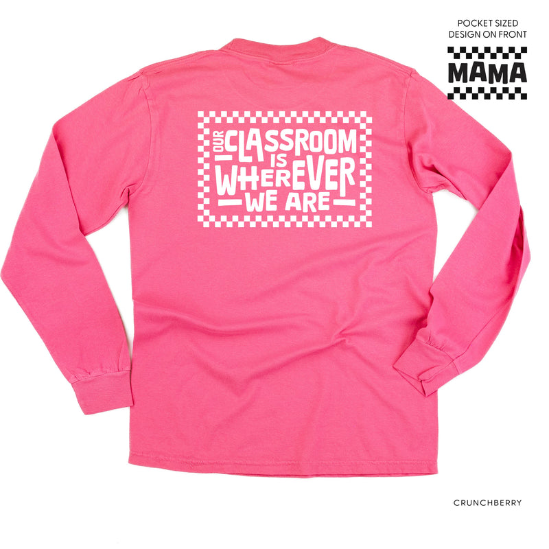 MAMA Pocket Design on Front w/ Full Our Classroom Is Wherever We Are On Back - LONG SLEEVE COMFORT COLORS TEE