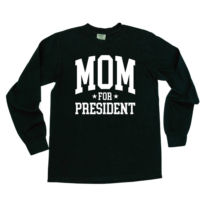 Mom For President - LONG SLEEVE COMFORT COLORS TEE