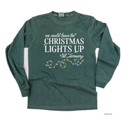 We Could Leave The Christmas Lights Up Til January - LONG SLEEVE Comfort Colors Tee Little Mama Shirt Shop