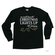 We Could Leave The Christmas Lights Up Til January - LONG SLEEVE Comfort Colors Tee Little Mama Shirt Shop