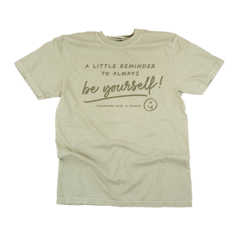 A Little Reminder to Always Be Yourself! - TONE ON TONE -  SHORT SLEEVE COMFORT COLORS TEE