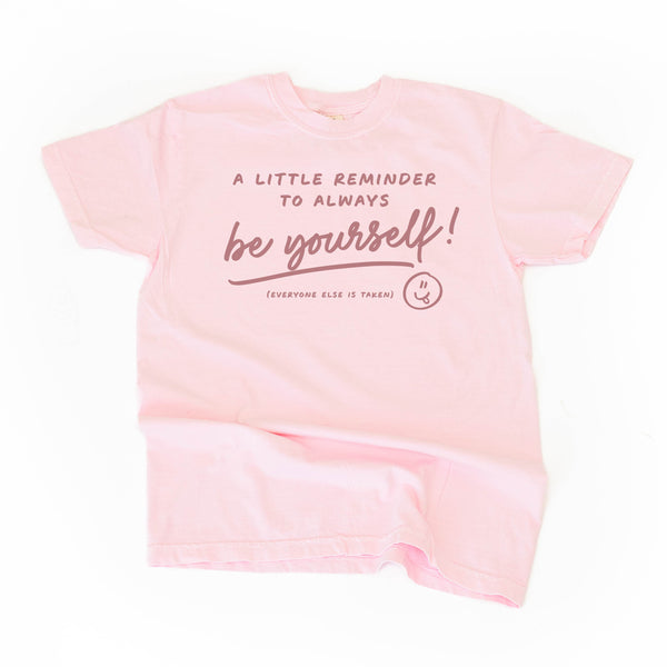 A Little Reminder to Always Be Yourself! - TONE ON TONE -  SHORT SLEEVE COMFORT COLORS TEE