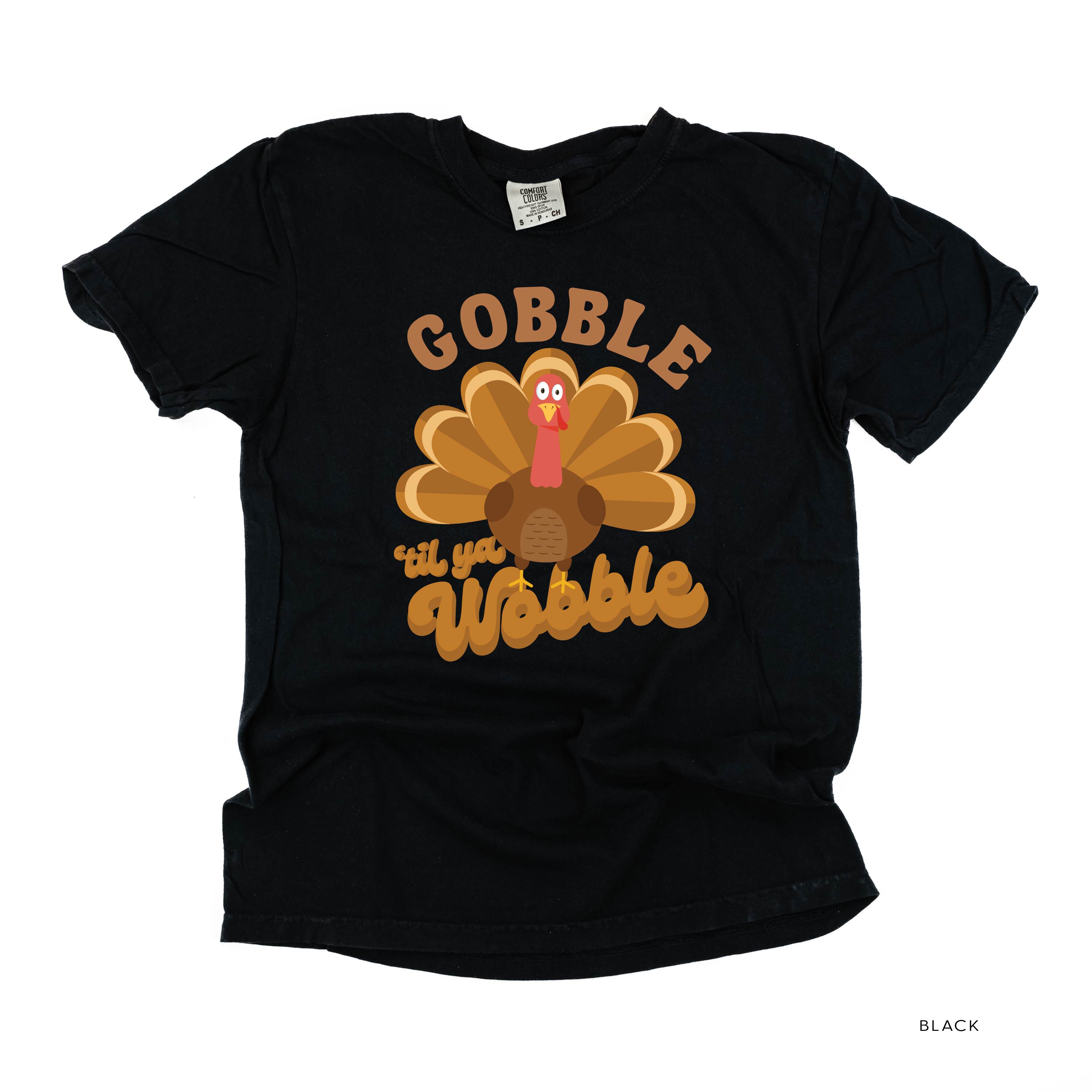 Gobble 'Til Ya Wobble - SHORT SLEEVE COMFORT COLORS TEE Little Mama Shirt Shop
