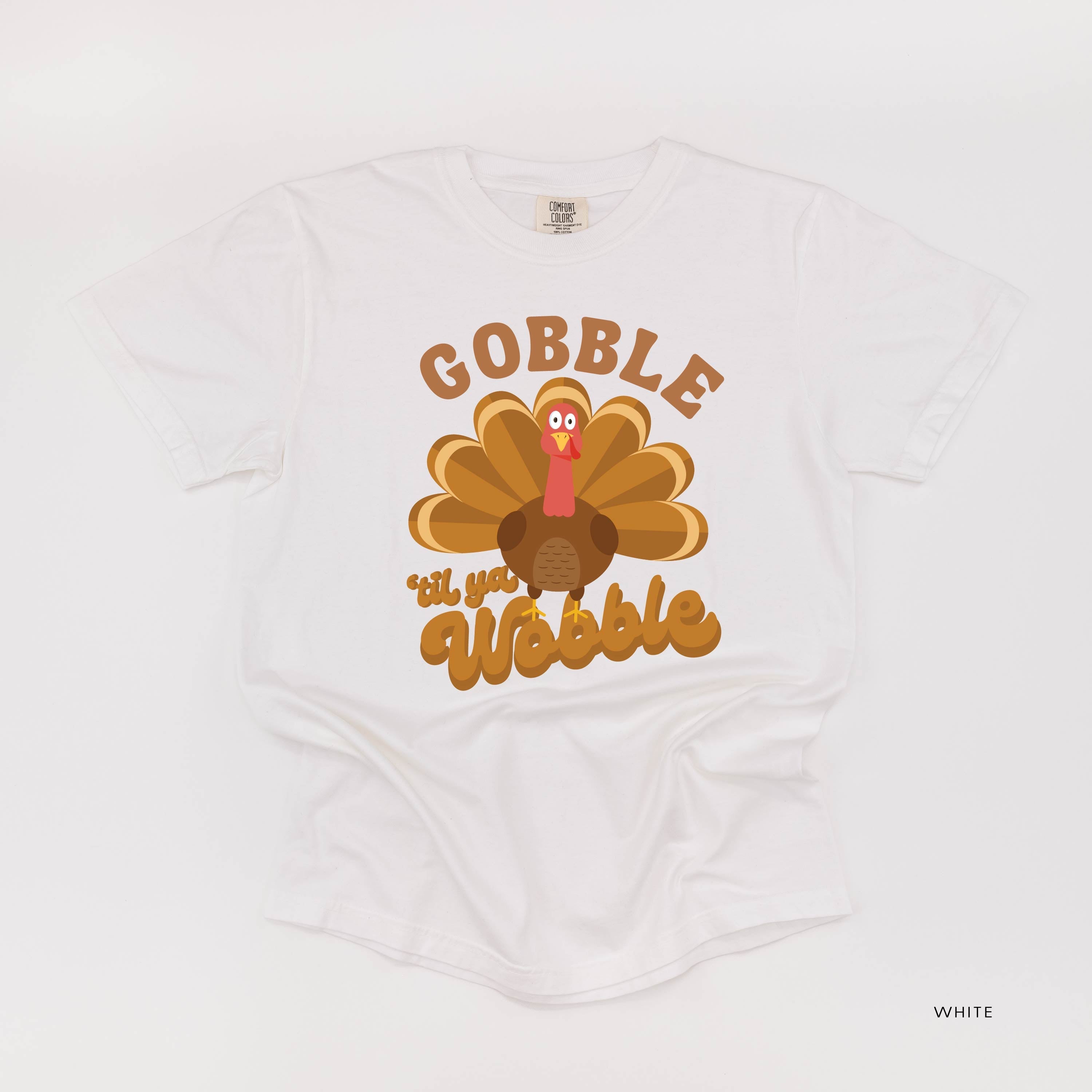 Gobble 'Til Ya Wobble - SHORT SLEEVE COMFORT COLORS TEE Little Mama Shirt Shop
