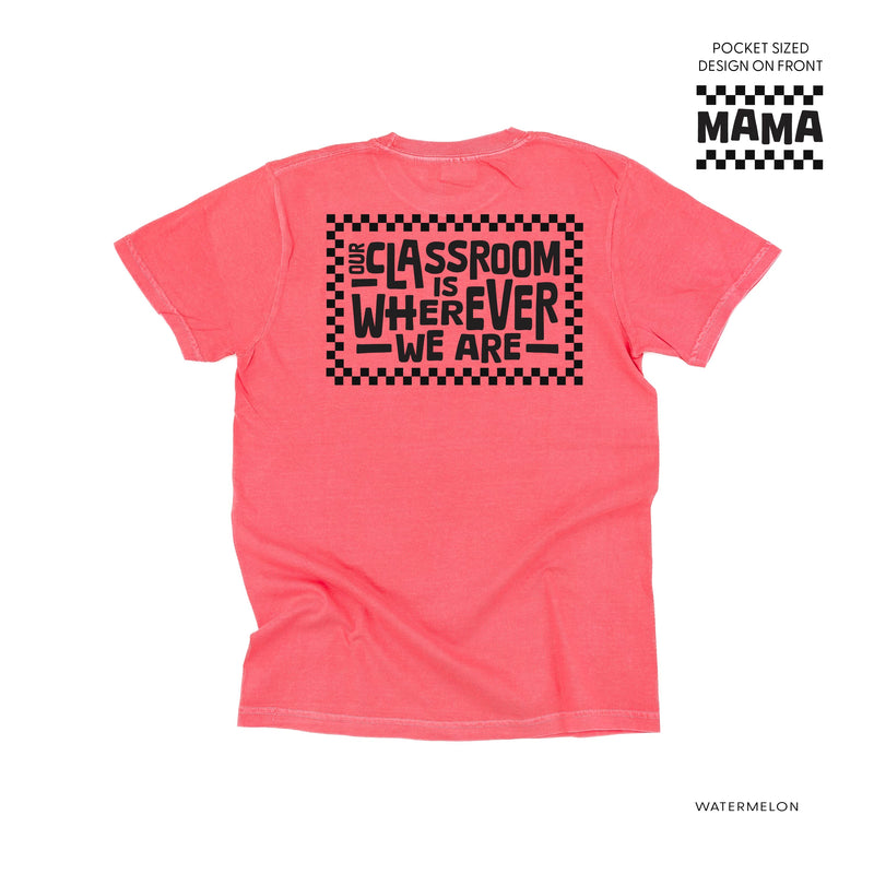 MAMA Pocket Design on Front w/ Full Our Classroom Is Wherever We Are On Back - SHORT SLEEVE COMFORT COLORS TEE
