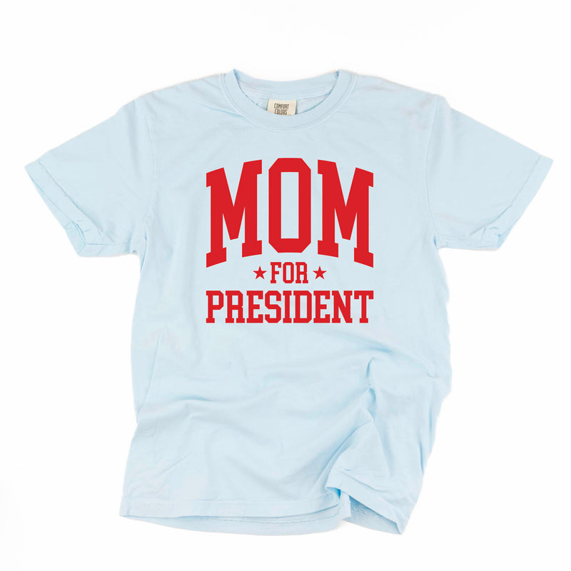 Mom For President - SHORT SLEEVE COMFORT COLORS TEE