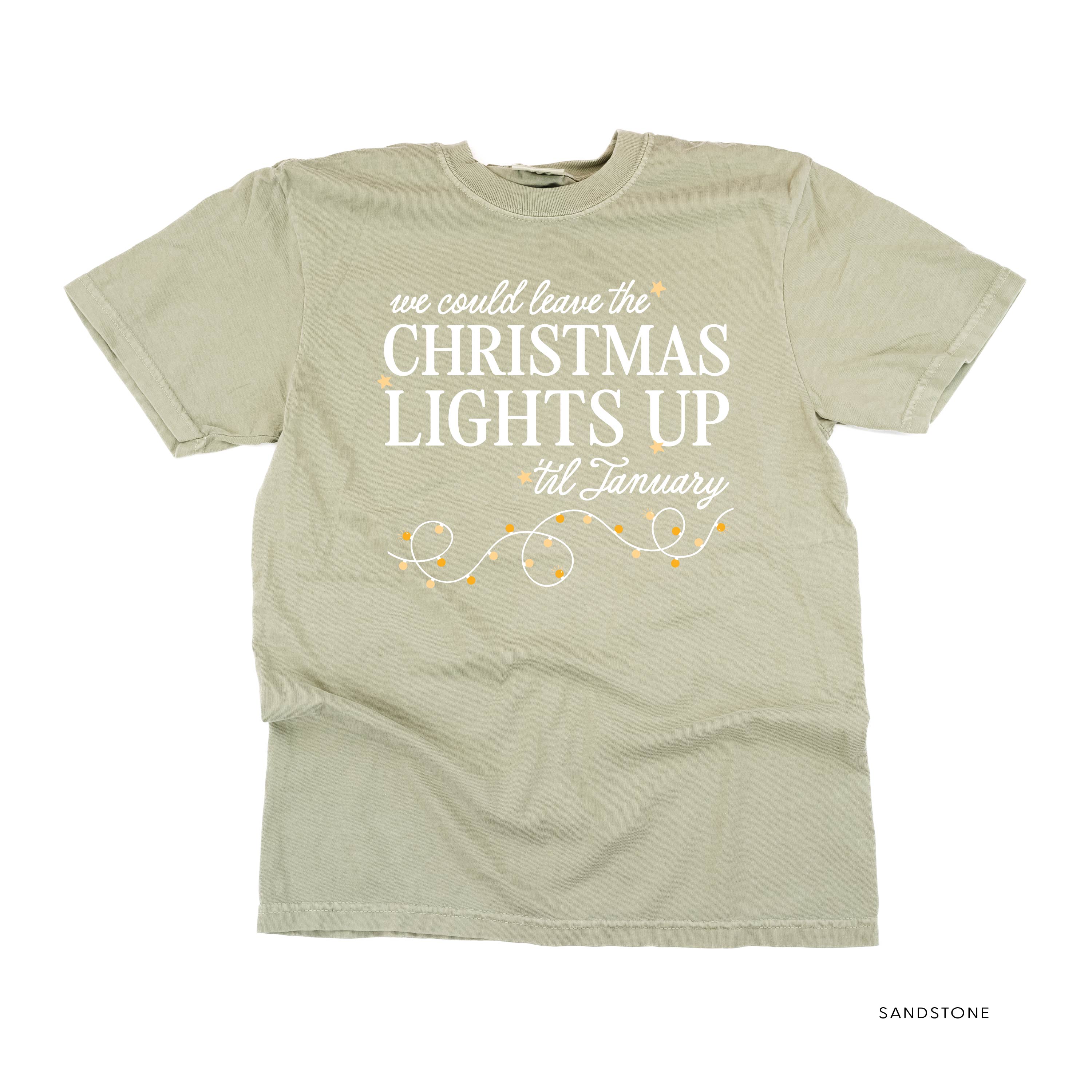 We Could Leave The Christmas Lights Up Til January - Comfort Colors Tee Little Mama Shirt Shop