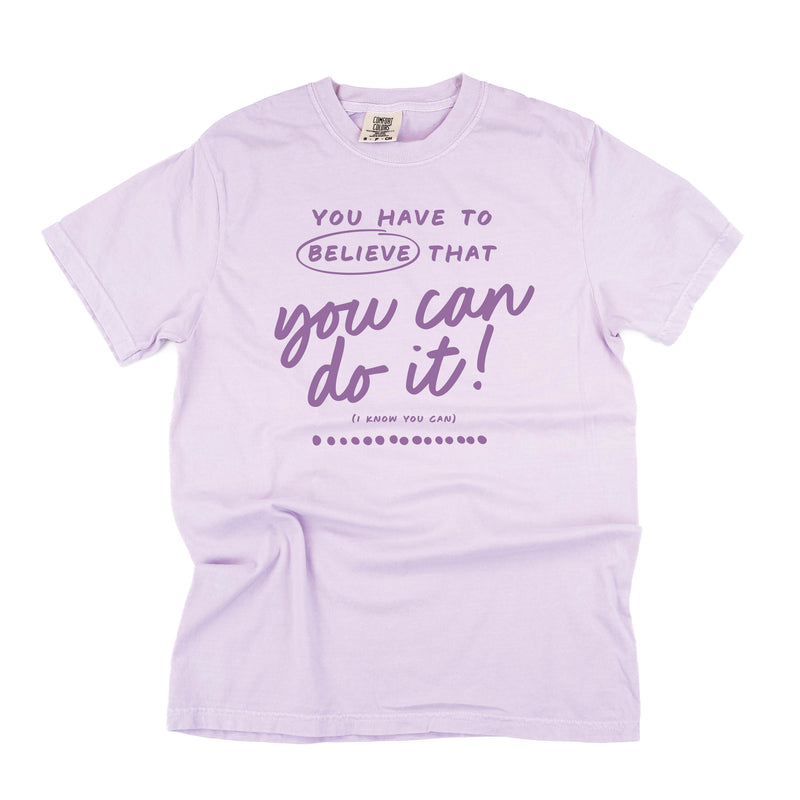 You Have to Believe That You Can Do It! - TONE ON TONE -  SHORT SLEEVE COMFORT COLORS TEE