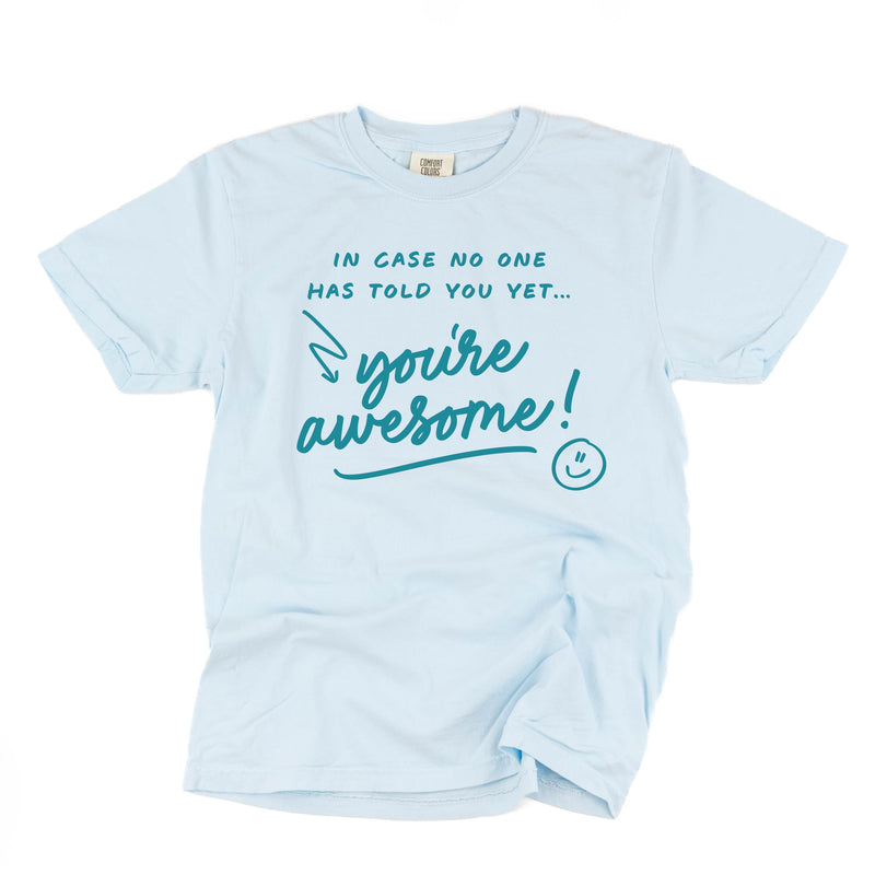 In Case No One Has Told You Yet...You're Awesome! - TONE ON TONE -  SHORT SLEEVE COMFORT COLORS TEE