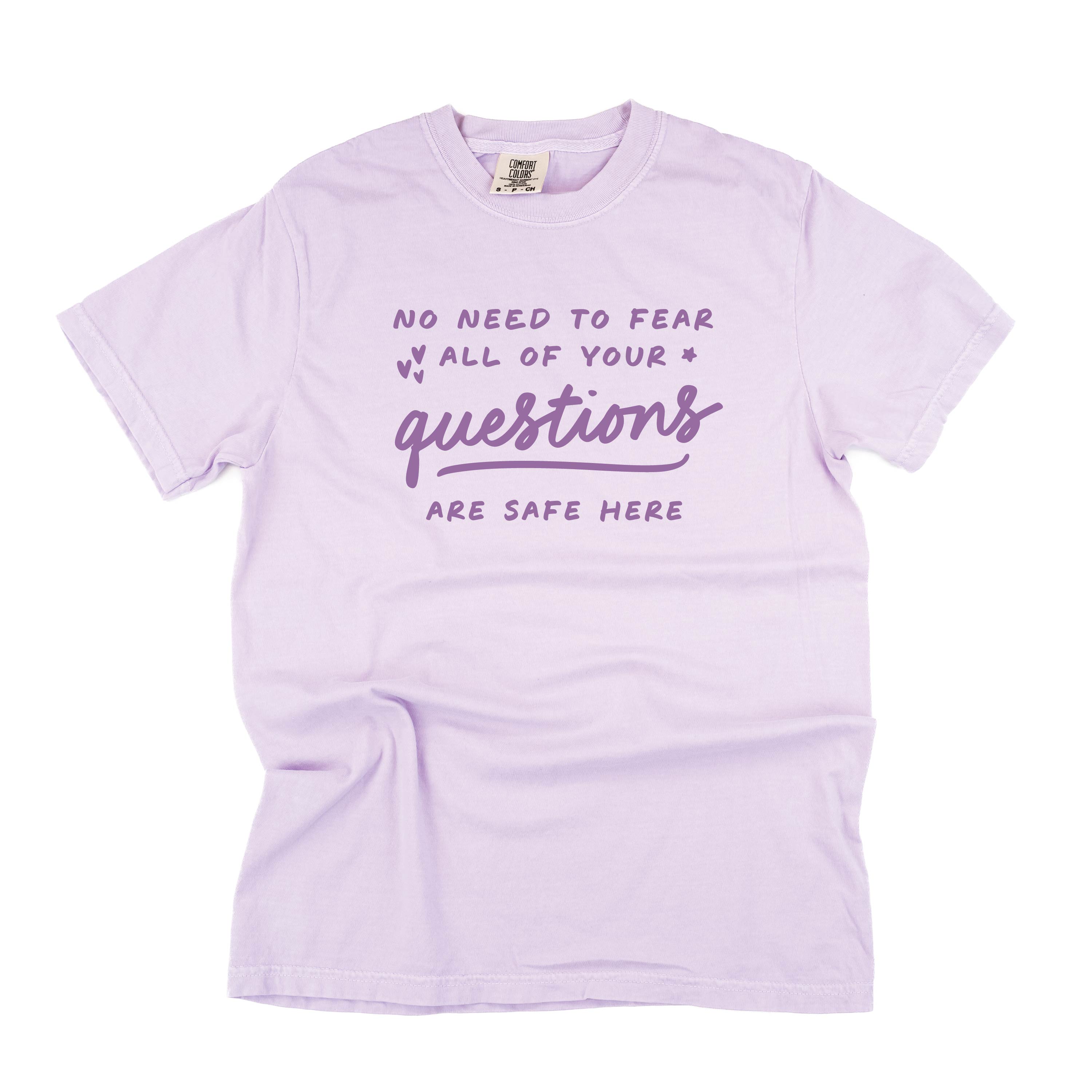 No Need to Fear All of Your Questions Are Safe Here - TONE ON TONE -  SHORT SLEEVE COMFORT COLORS TEE Little Mama Shirt Shop