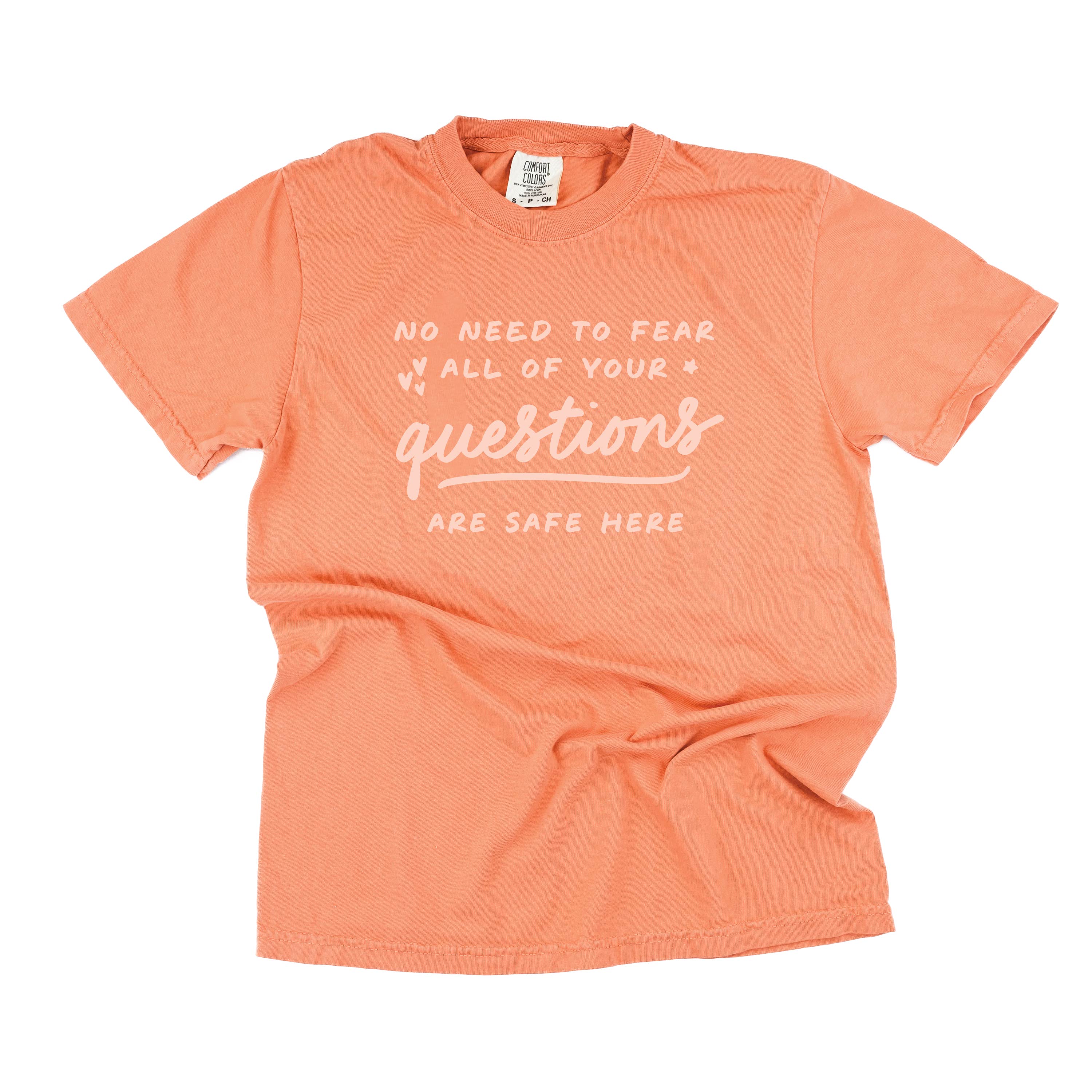 No Need to Fear All of Your Questions Are Safe Here - TONE ON TONE -  SHORT SLEEVE COMFORT COLORS TEE Little Mama Shirt Shop